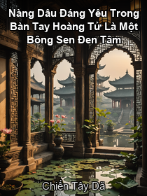 Tựa sách: Nàng Dâu Đáng Yêu Trong Bàn Tay Hoàng Tử Là Một Bông Sen Đen Tâm