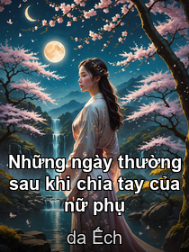 Những ngày thường sau khi chia tay của nữ phụ [Xuyên sách]