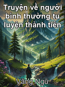 Tựa sách: Truyện về người bình thường tu luyện thành tiên