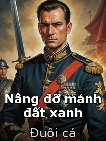 Tựa sách: Nâng đỡ mảnh đất xanh _ Đuôi cá [Kết thúc + Phần ngoại truyện]
