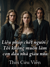 Tựa sách: Liệu pháp chết người / Tôi không muốn làm con dâu nhà giàu nữa _ Thời Cửu Viễn