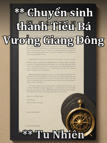 **Tựa sách:** Chuyển sinh thành Tiểu Bá Vương Giang Đông