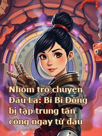 Nhóm trò chuyện Đấu La: Bí Bí Đông bị tập trung tấn công ngay từ đầu